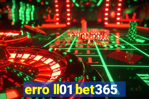 erro ll01 bet365